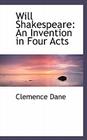 Will Shakespeare: An Invention in Four Acts By Clemence Dane Cover Image
