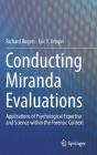 Conducting Miranda Evaluations: Applications of Psychological Expertise and Science Within the Forensic Context By Richard Rogers, Eric Y. Drogin Cover Image