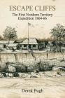 Escape Cliffs: The First Northern Territory Expedition 1864-66 Cover Image