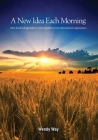 A New Idea Each Morning: How food and agriculture came together in one international organisation By Wendy Way Cover Image