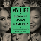 My Life: Growing Up Asian in America By Entertainment), Suchin Pak (Introduction by), Jennifer Aquino (Read by) Cover Image