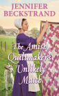 The Amish Quiltmaker's Unlikely Match By Jennifer Beckstrand Cover Image