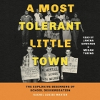 A Most Tolerant Little Town: The Explosive Beginning of School Desegregation By Rachel Louise Martin, Megan Tusing (Read by), Janina Edwards (Read by) Cover Image