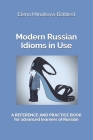 Modern Russian Idioms in Use: A Reference and Practice Book for Advanced Learners of Russian By Elena Minakova-Boblest Cover Image