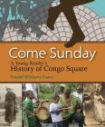 Come Sunday: A Young Reader's History of Congo Square By Freddi Williams Evans Cover Image