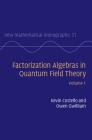 Factorization Algebras in Quantum Field Theory (New Mathematical Monographs #31) Cover Image