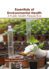 Essentials of Environmental Health: A Public Health Perspective By Olivia Cunningham (Editor) Cover Image