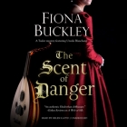 The Scent of Danger Lib/E By Fiona Buckley, Helen Lloyd (Read by) Cover Image