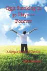 Quit Smoking In 30 Days -- Forever: A Simple Plan You Can Do By Bob Binder Cover Image