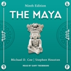 The Maya: Ninth Edition By Gary Tiedemann (Read by), Michael D. Coe, Stephen Houston Cover Image