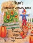 Ethan's Halloween Activity Book: (Personalized books for Children), Halloween Coloring Book, Games: Mazes, Connect the Dots, Crossword Puzzle, Hallowe Cover Image