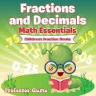 Fractions and Decimals Math Essentials: Children's Fraction Books By Gusto Cover Image