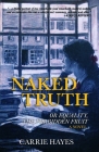 Naked Truth: or Equality, the Forbidden Fruit By Carrie Hayes Cover Image