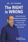The RIGHT is WRONG: The crazy RIGHT fringe kidnapped the United States, Destroyed our Liberties Put us all at risk Made us a Prison Nation By Jy Polmar Cover Image
