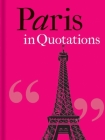 Paris in Quotations By Jaqueline Mitchell  (Compiled by) Cover Image
