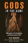 Gods in the Game: Messages on the Awakening and Consciousness Shift By Alex Marcoux, Shauna Kalicki Cover Image