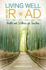 Living Well on the Road: Health and Wellness for Travelers Cover Image