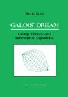 Galois' Dream: Group Theory and Differential Equations: Group Theory and Differential Equations By Michio Kuga, Susan Addington (Translator), Motohico Mulase (Translator) Cover Image