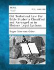 Old Testament Law for Bible Students Classified and Arranged as in Modern Legal Systems Cover Image