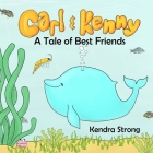Carl & Kenny: A Tale of Best Friends By Kendra Strong, Lisa Thompson (Editor), Kendra Strong (Illustrator) Cover Image