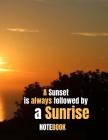 A Sunset is Always Followed By a Sunrise: Notebook By Incognito Publisher Cover Image