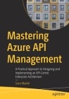 Mastering Azure API Management: A Practical Approach to Designing and Implementing an API-Centric Enterprise Architecture Cover Image