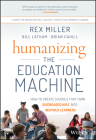 Humanizing the Education Machine: How to Create Schools That Turn Disengaged Kids Into Inspired Learners Cover Image