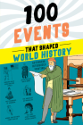 100 Events That Shaped World History (100 Series) By Bill Yenne Cover Image