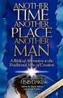 Another Time, Another Place, Another Man By Finis J. Dake, Mark Allison (Editor), David Patton (Editor) Cover Image