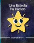 Una estrella ha nacido By Beatriz Gutierrez Cover Image