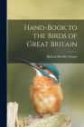 Hand-book to the Birds of Great Britain By Richard Bowdler Sharpe Cover Image