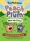 Peach and Plum: Here We Come! By Tim McCanna Cover Image