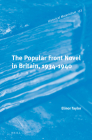 The Popular Front Novel in Britain, 1934-1940 (Historical Materialism Book #153) By Taylor Cover Image