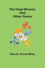 The harp-weaver, and other poems By Edna St Vincent Millay Cover Image