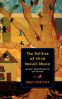 The Politics of Child Sexual Abuse: Emotion, Social Movements, and the State Cover Image