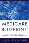 Medicare Blueprint(tm): A Just-The-Facts Approach to Designing Your Medicare Benefits Cover Image