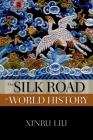 Silk Road in World History (New Oxford World History) By Xinru Liu Cover Image