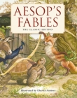 Aesop's Fables Hardcover: The Classic Edition by The New York Times Bestselling Illustrator, Charles Santore (Charles Santore Children's Classics) By Charles Santore (Illustrator), Aesop Cover Image