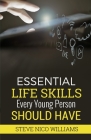 Essential Life Skills Every Young Person Should Have By Steve Nico Williams Cover Image