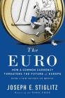 The Euro: How a Common Currency Threatens the Future of Europe By Joseph E. Stiglitz Cover Image