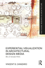 Experiential Visualization in Architectural Design Media: How It Actually Works (Routledge Research in Architecture) Cover Image
