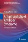 Antiphospholipid Antibody Syndrome: From Bench to Bedside (Rare Diseases of the Immune System) Cover Image