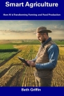 Smart Agriculture: How AI is Transforming Farming and Food Production Cover Image