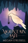 Mountain and Ash By Megan O'Russell Cover Image