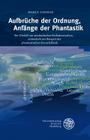 Aufbruche Der Ordnung, Anfange Der Phantastik: Ein Modell Zur Methodischen Balladenanalyse, Entwickelt Am Beispiel Der Phantastischen Kunstballade By Maren Conrad Cover Image