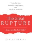 The Great Rupture: Three Empires, Four Turning Points, and the Future of Humanity By Viktor Shvets Cover Image