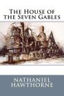 The House of the Seven Gables By Nathaniel Hawthorne Cover Image