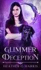 Glimmer of Deception: An Urban Fantasy Novel By Heather G. Harris Cover Image