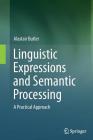 Linguistic Expressions and Semantic Processing: A Practical Approach Cover Image