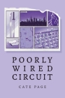 Poorly Wired Circuit By Cate Page, Maia Pavey (Cover Design by) Cover Image